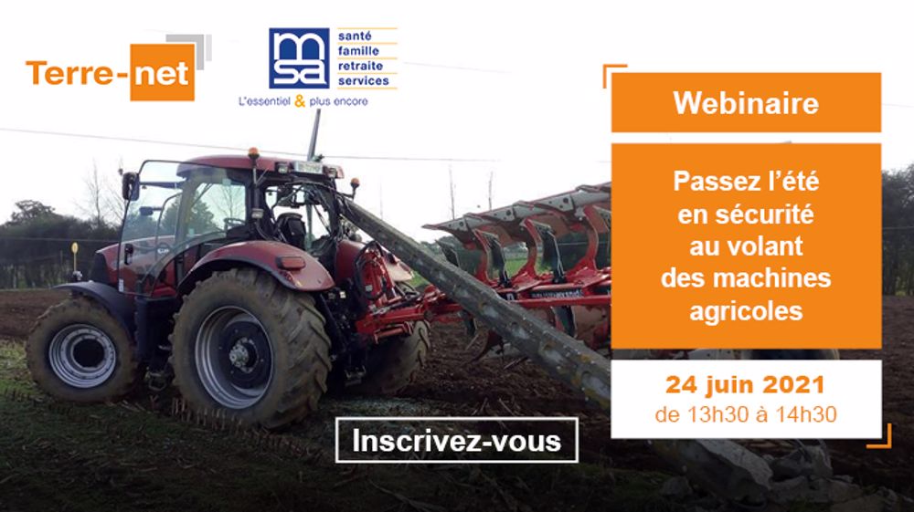 Cliquez sur l'image pour vous inscrire au webinaire et passer un été en sécurité au volant des machines agricoles. (©Terre-net Média)