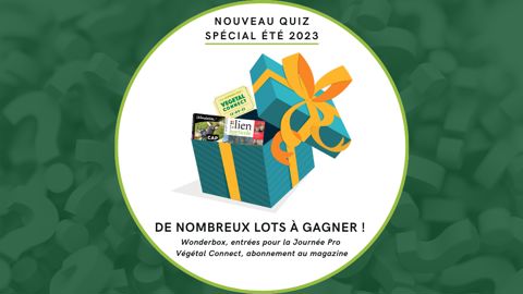 Envie de tester vos connaissances sur l’actualité horticole ?